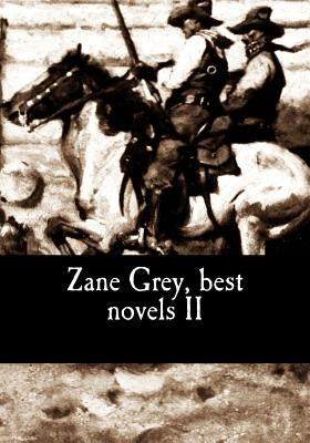 Zane Grey, best novels II by Grey, Zane
