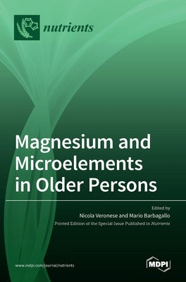 Magnesium and Microelements in Older Persons by Veronese, Nicola