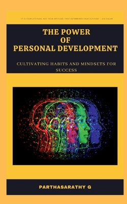 The Power of Personal Development by G, Parthasarathy