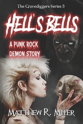 Hell's Bells: A Punk Rock Demon Story by Miller, Matthew R.