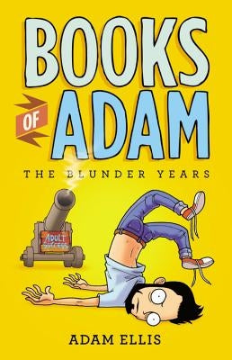 Books of Adam: The Blunder Years by Ellis, Adam