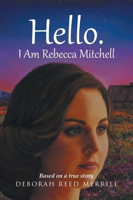 Hello. I Am Rebecca Mitchell by Merrill, Deborah Reed