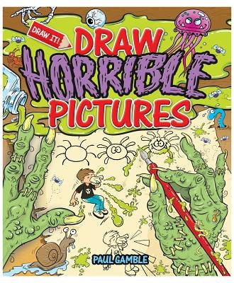 Draw Horrible Pictures by Gamble, Paul