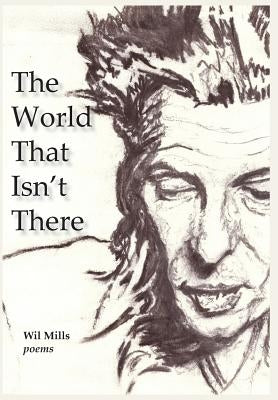 The World That Isn't There by Mills, Wil
