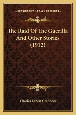 The Raid Of The Guerilla And Other Stories (1912) by Craddock, Charles Egbert