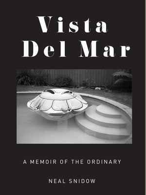 Vista del Mar: A Memoir of the Ordinary by Snidow, Neal