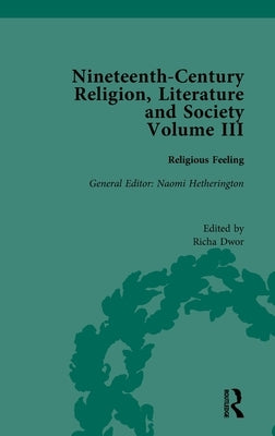 Nineteenth-Century Religion, Literature and Society: Religious Feeling by Dwor, Richa