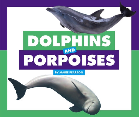 Dolphins and Porpoises by Pearson, Marie