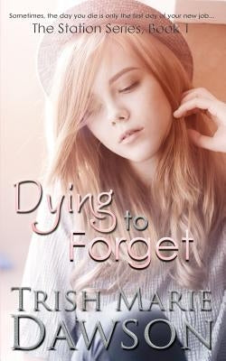 Dying to Forget by Dawson, Trish Marie