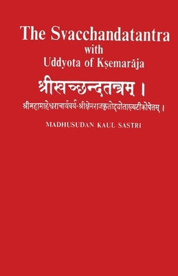 The Svacchandatantra With Uddyota of Kesmaraja (4th vol) by Kaul, Madhusudan Sastri