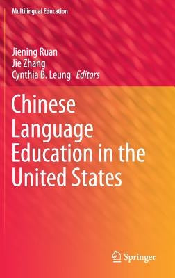 Chinese Language Education in the United States by Ruan, Jiening