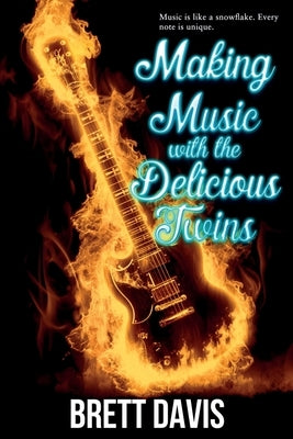 Making Music with the Delicious Twins by Davis, Brett