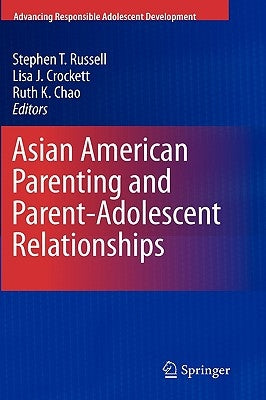 Asian American Parenting and Parent-Adolescent Relationships by Russell, Stephen T.