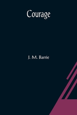 Courage by J M Barrie