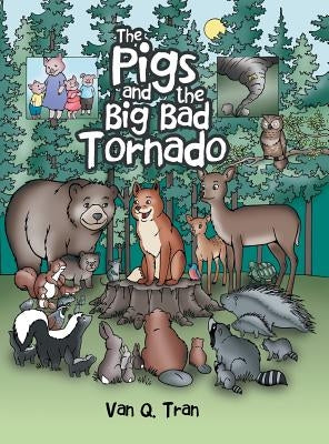The Pigs and the Big Bad Tornado by Tran, Van Q.
