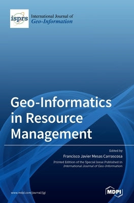 Geo-Informatics in Resource Management by Carrascosa, Francisco Javier Mesas