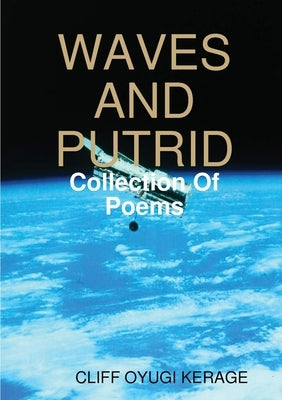 Waves and Putrid by Kerage, Cliff Oyugi