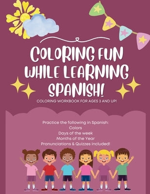 Coloring Fun While Learning Spanish: Learn the SPANISH words for colors, days of the week, and months of the year. by Carpenter, Chelsea
