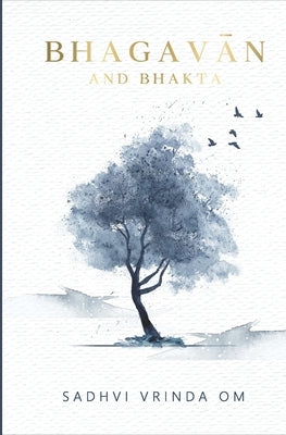Bhagavan and Bhakta by Vrinda Om, Sadhvi
