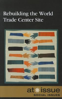 Rebuilding the World Trade Center Site by Haerens, Margaret