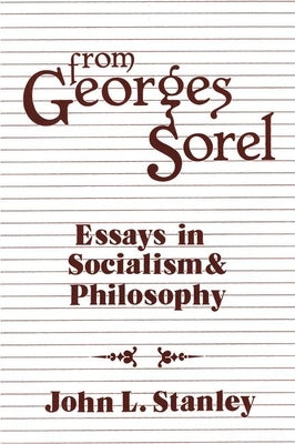 From Georges Sorel: Essays in Socialism and Philosophy by Sorel, Georges