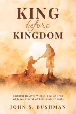 King Before Kingdom by Bushman, John