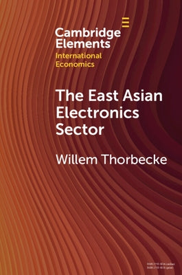 The East Asian Electronics Sector by Thorbecke, Willem