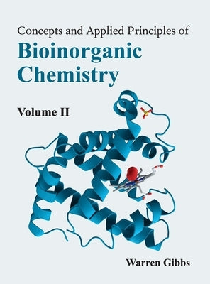Concepts and Applied Principles of Bioinorganic Chemistry: Volume II by Gibbs, Warren