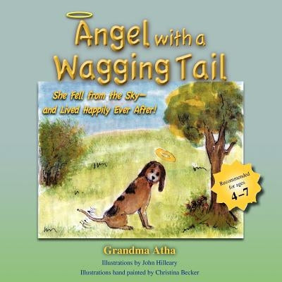 Angel with a Wagging Tail: She Fell from the Sky and Lived Happily Ever After by Atha, Shirley Swigart