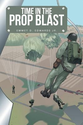 Time in the Prop Blast by Edwards, Emmet D., Jr.