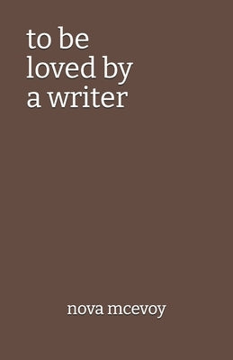 to be loved by a writer by McEvoy