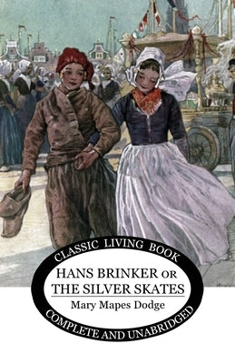 Hans Brinker: (or The Silver Skates) by Dodge, Mary Maples