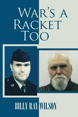 War's a Racket Too by Wilson, Billy Ray