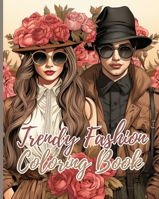 Trendy Fashion Coloring Book: Fashion Outfits for Women and Girls with Gorgeous Design, Fashion Coloring Book by Nguyen, Thy