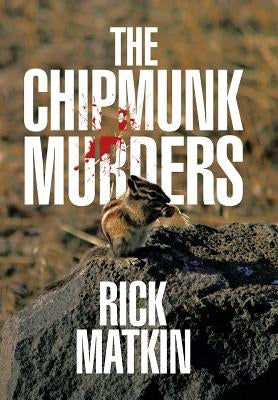 The Chipmunk Murders by Matkin, Rick
