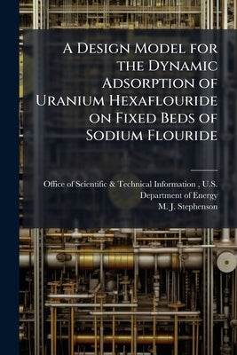 A Design Model for the Dynamic Adsorption of Uranium Hexaflouride on Fixed Beds of Sodium Flouride by Office of Scientific &. Technical Inform