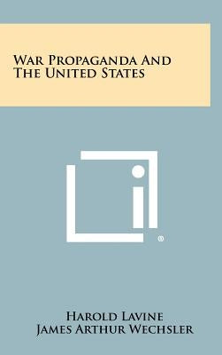 War Propaganda And The United States by Lavine, Harold