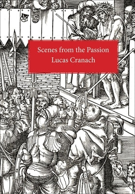 Scenes from the Passion by Cranach, Lucas