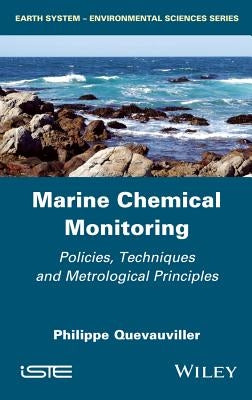 Marine Chemical Monitoring: Policies, Techniques and Metrological Principles by Quevauviller, Philippe