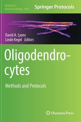 Oligodendrocytes: Methods and Protocols by Lyons, David A.