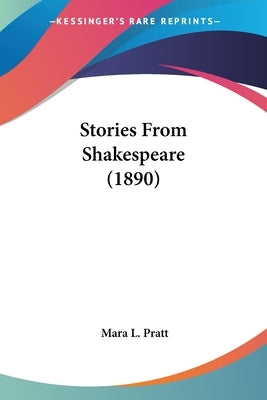 Stories From Shakespeare (1890) by Pratt, Mara L.