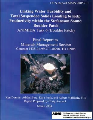 Linking Water Turbidity And Total Suspended Solids Loading To Kelp Productivity Within The Stefansson Sound Boulder Patch by Funk, Dale