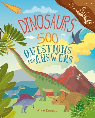 Dinosaurs: 500 Questions and Answers by Rooney, Anne