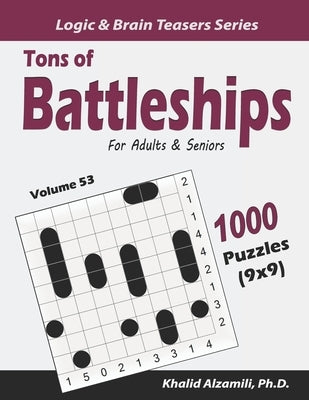 Tons of Battleships for Adults & Seniors: 1000 Puzzles (9x9) by Alzamili, Khalid