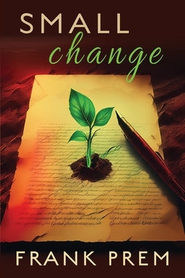 SMALL change: From a Workshop on the Anthropocene in Wagga Wagga by Prem, Frank