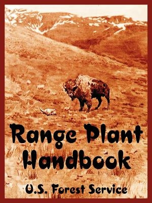Range Plant Handbook by U. S. Forest Service