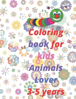 coloring book for kids 3-5 years animals lover: 8.5 x 11 Inches 21.59 x 27.94 cm 58 pages 28 coloring image by Edition, Coloring Book for Kids