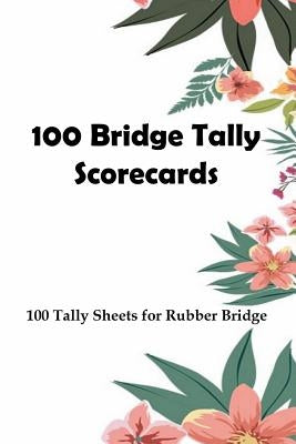 100 Bridge Tally Scorecards: 100 Tally Sheets for Rubber Bridge by Vihlin, L.