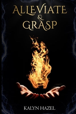 Alleviate & Grasp by Hazel, Kalyn