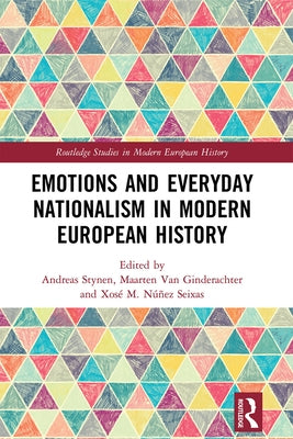 Emotions and Everyday Nationalism in Modern European History by Stynen, Andreas